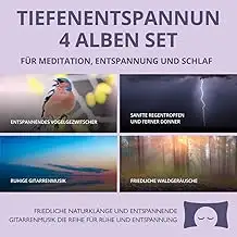 Tiefenentspannung – 4-Album-Set mit Naturklängen – Für Meditation, Entspannung u
