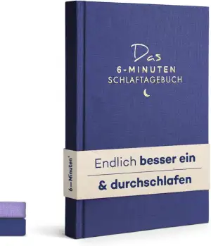 6 Minuten Schlaftagebuch - Endlich besser ein- und durchschlafen Tagebuch für Er